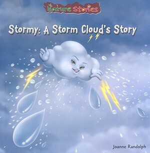 Stormy: A Storm Cloud's Story by Joanne Randolph