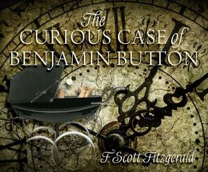 The Curious Case of Benjamin Button by F. Scott Fitzgerald