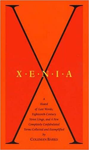 Xenia: A Hoard of Lost Words, Eighteenth-Century Street Lingo, and a Few Completely Confabulated Terms by Coleman Barks