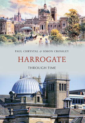 Harrogate Through Time by Paul Chrystal, Simon Crossley