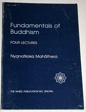 Fundamentals of Buddhism by Nyanatiloka Thera