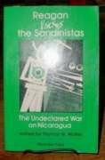 Reagan Versus The Sandinistas: The Undeclared War On Nicaragua by Harvey Williams, Patricia Hynds, Peter Kornbluh, Thomas W. Walker, Eva Gold