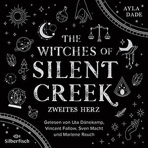 The Witches of Silent Creek: Zweites Herz by Ayla Dade