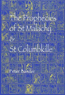 The Prophecies of St Malachy & St Columbkille by Peter Bander