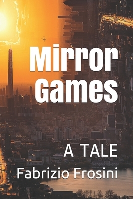 Mirror Games: A Tale by Fabrizio Frosini