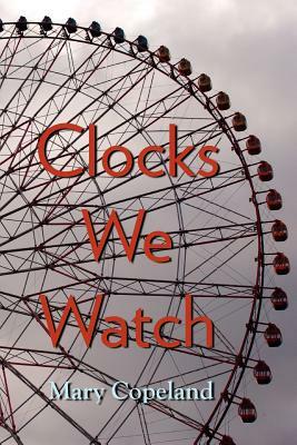 Clocks We Watch by Mary Copeland