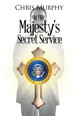 In His Majesty's Secret Service by Chris Murphy