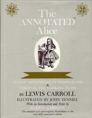 The Annotated Alice by Martin Gardner, Lewis Carroll