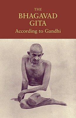 The Bhagavad Gita According to Gandhi by Mahatma Gandhi