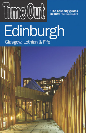 Time Out Edinburgh: Glasgow, Lothian and Fife by Time Out Guides