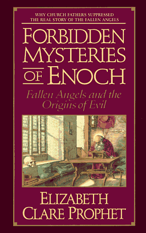 Forbidden Mysteries of Enoch: The Untold Story of Men and Angels by Elizabeth Clare Prophet