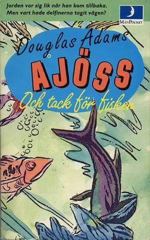 Ajöss och tack för fisken by Douglas Adams