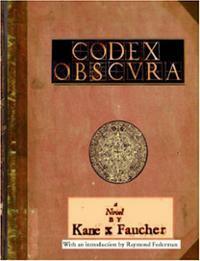 Codex Obscura by Kane X. Faucher