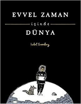 Evvel Zaman İçinde Dünya by Isabel Greenberg