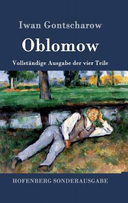 Oblomow: Vollständige Ausgabe der vier Teile by Ivan Goncharov