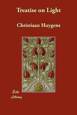 Treatise on Light (Illustrated Edition) by Christiaan Huygens