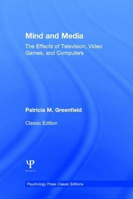 Mind and Media: The Effects of Television, Video Games, and Computers by Patricia M. Greenfield