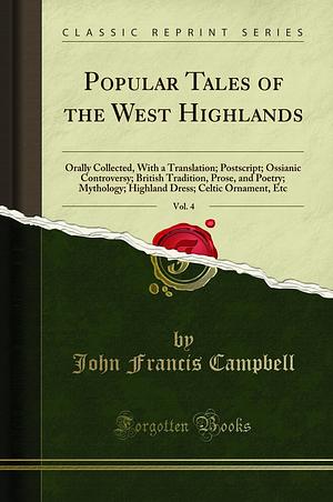 Popular Tales of the West Highlands, Vol. 4 by J.F. Campbell