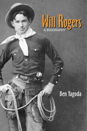 Will Rogers: A Biography by Ben Yagoda