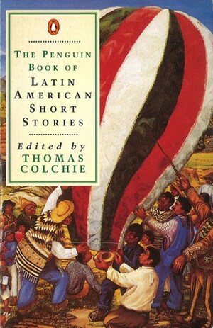 The Penguin Book of Latin American Short Stories by Thomas Colchie