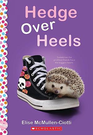 Hedge Over Heels: A Wish Novel by Elise McMullen-Ciotti