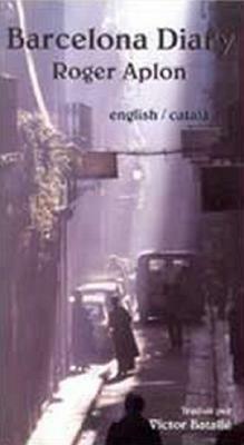 Barcelona Diary: English / Catala 1st American Edition by Roger Aplon