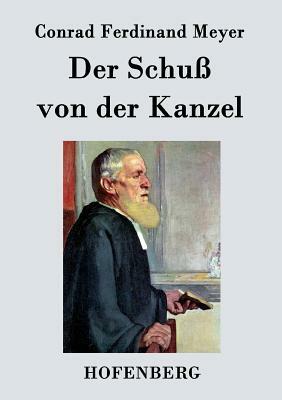 Der Schuß von der Kanzel by Conrad Ferdinand Meyer