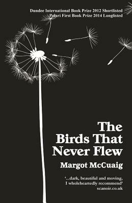 The Birds That Never Flew by Margot McCuaig