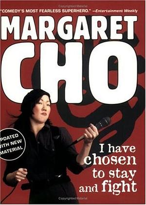 I Have Chosen to Stay and Fight by Margaret Cho