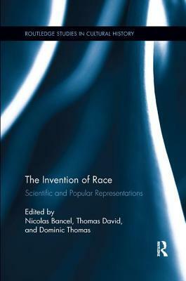 The Invention of Race: Scientific and Popular Representations by 