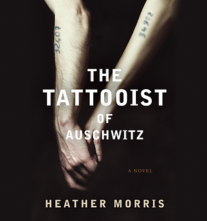 The Tattooist of Auschwitz by Heather Morris