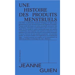 Une histoire des produits menstruels by Jeanne Guien