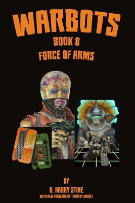 Warbots: Book 8 Force of Arms by G. Harry Stine