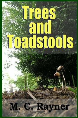 Trees and Toadstools by M. C. Rayner
