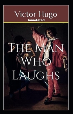 The Man Who Laughs Annotated by Victor Hugo