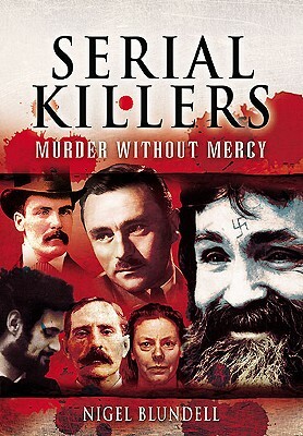 Visual Encyclopedia Of Serial Killers by Nigel Blundell