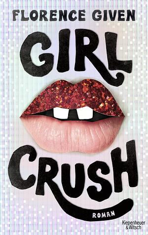 Girlcrush: Roman | Die deutsche Übersetzung des Sunday-Times-Bestsellers by Florence Given