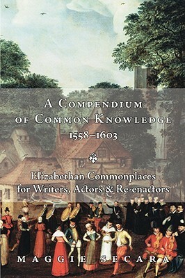 A Compendium of Common Knowledge 1558-1603 by Maggie Secara