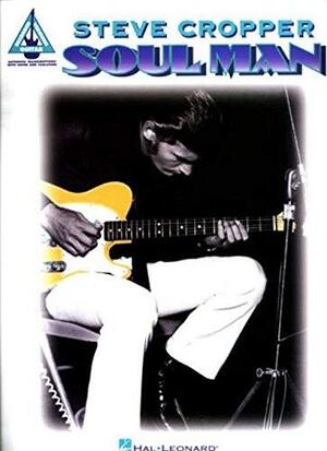 Steve Cropper - Soul Man by Steve Cropper