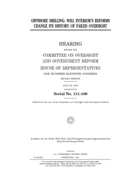 Offshore drilling: will Interior's reforms change its history of failed oversight? by Committee on Oversight and Gove (house), United S. Congress, United States House of Representatives