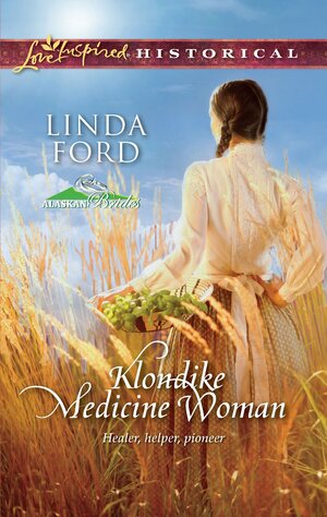 Klondike Medicine Woman by Linda Ford