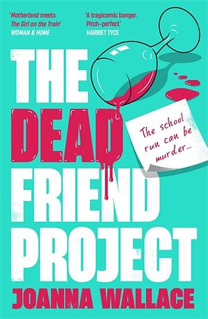 The Dead Friend Project by Joanna Wallace