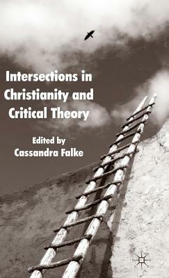 Intersections in Christianity and Critical Theory by Cassandra Falke