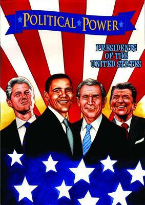 Political Power: Presidents of the United States: Barack Obama, Bill Clinton, George W. Bush, and Ronald Reagan by Chris Ward
