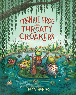 Frankie Frog and the Throaty Croakers by Freya Hartas