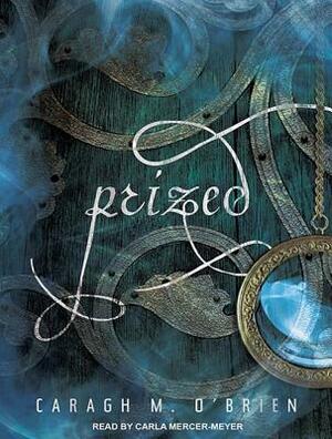 Prized by Caragh M. O'Brien