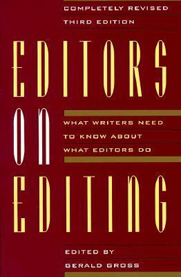 Editors on Editing: What Writers Need to Know about What Editors Do by Gerald C. Gross, Marc Aronson
