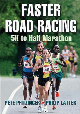 Faster Road Racing by Philip Latter, Pete Pfitzinger, Pete Pfitzinger