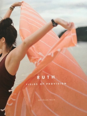 Ruth: Fields of Provision by She Reads Truth