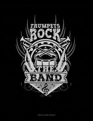 Trumpets Rock the Band: Two Column Ledger by 